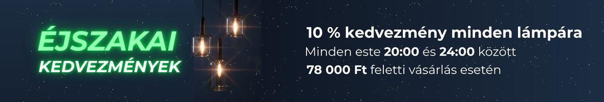 Banner Éjszakai akció -10 % minden este 20:00 és 24:00 között, 78 000 Ft felett EJ10 kóddal